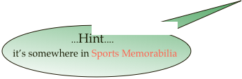 ...Hint.... 
it’s somewhere in Sports Memorabilia